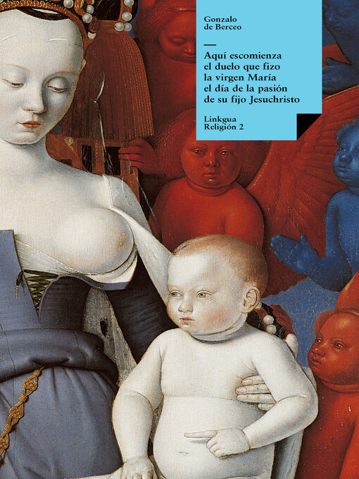 Title details for Aquí escomienza el duelo que fizo la virgen María el día de la pasión de su fijo Jesuchristo by Gonzalo de Berceo - Wait list